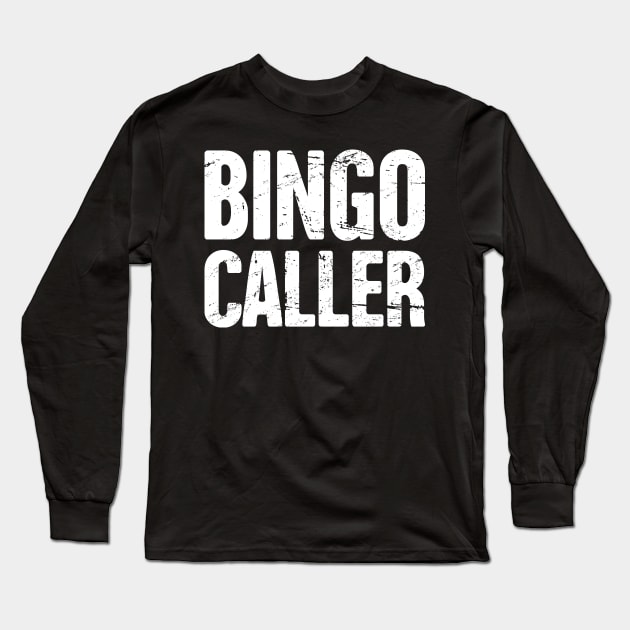 Distressed BINGO CALLER Long Sleeve T-Shirt by MeatMan